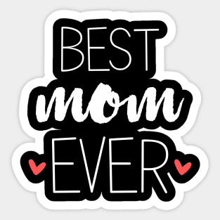 Best Mom Ever - mom gifts Sticker